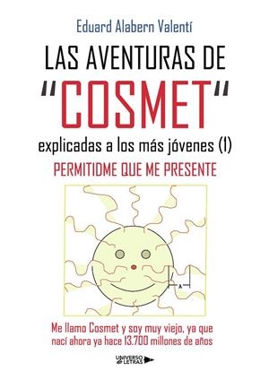 AVENTURAS DE COSMET EXPLICADAS A LOS MÁS JÓVENES 01, LAS | 9788410461161 | ALABERN VALENTÍ, EDUARD