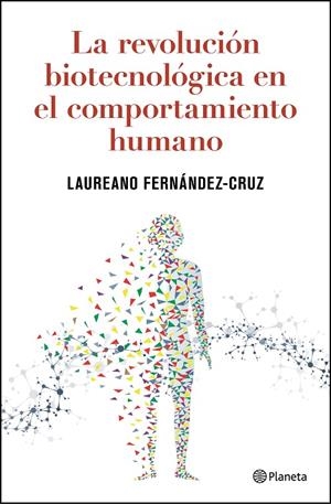 REVOLUCIÓN BIOTECNOLOGICA EN EL COMPORTAMIENTO, LA | 9788408302797 | FERNÁNDEZ-CRUZ, LAUREANO