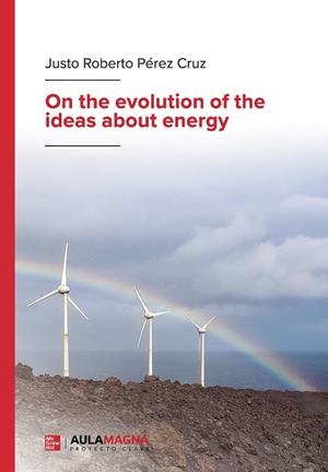 ON THE EVOLUTION OF THE IDEAS ABOUT ENERGY | 9788410458338 | PÉREZ CRUZ, JUSTO ROBERTO