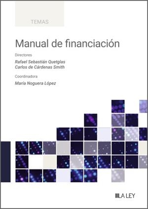 MANUAL DE FINANCIACIÓN (1ª EDICIÓN 2/2025) | 9788410292314 | QUETGLAS, RAFAEL SEBASTIÁN / DE CÁRDENAS SMIT, CARLOS