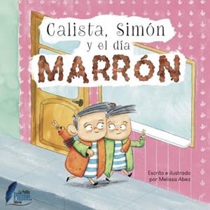 CALISTA, SIMÓN Y EL DIA MARRÓN | 9788409693429 | ABEZ, MELISSA