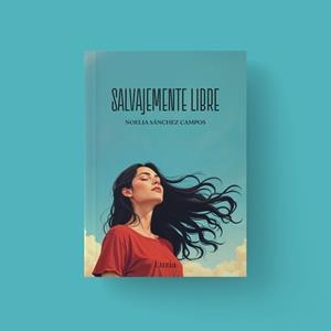 SALVAJEMENTE LIBRE | 9791399016703 | SANCHEZ CAMPOS, NOELIA
