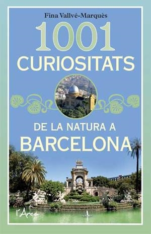 1001 CURIOSITATS DE LA NATURA A BARCELONA | 9788494928628 | VALLVÉ-MARQUÈS, FINA
