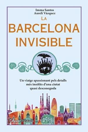 BARCELONA INVISIBLE, LA | 9788494928635 | SANTOS, IMMA / VÀQUEZ, AURELI