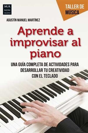 APRENDE A IMPROVISAR AL PIANO | 9788494596131 | MANUEL MARTÍNEZ, AGUSTÍN