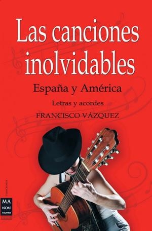 CANCIONES INOLVIDABLES, LAS. ESPAÑA Y AMÉRICA | 9788499171203 | VÁZQUEZ, FRANCISCO