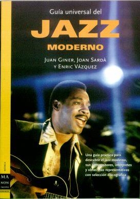 GUÍA UNIVERSAL DEL JAZZ MODERNO | 9788496222106 | GINER, JOAN / SARDÀ, JOAN / VÁZQUEZ, ENRIC