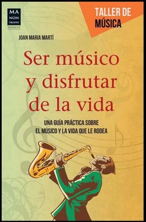 SER MÚSICO Y DISFRUTAR DE LA VIDA | 9788415256748 | MARTÍ, JOAN MARIA