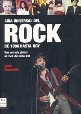 GUÍA UNIVERSAL DEL ROCK. DE 1990 HASTA HOY | 9788496222731 | BIANCIOTTO, JORDI
