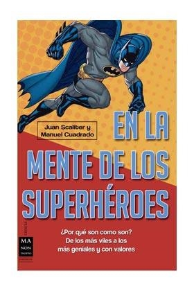MENTE DE LOS SUPERHÉROES, EN LA | 9788415256397 | SCALITER, JUAN M. / CUADRADO BASAS, MANUEL