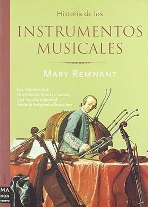 HISTORIA DE LOS INSTRUMENTOS MÚSICALES | 9788495601520 | REMNANT, MARY