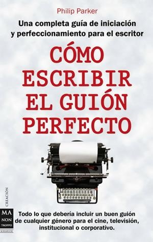 CÓMO ESCRIBIR EL GUIÓN PERFECTO | 9788496924857 | PARKER, PHILIP