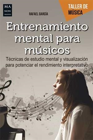 ENTRENAMIENTO MENTAL PARA MÚSICOS | 9788494650444 | GARCÍA MARTÍNEZ, RAFAEL