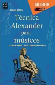 TÉCNICA ALEXANDER PARA MÚSICOS | 9788415256526 | GARCÍA MARTÍNEZ, RAFAEL