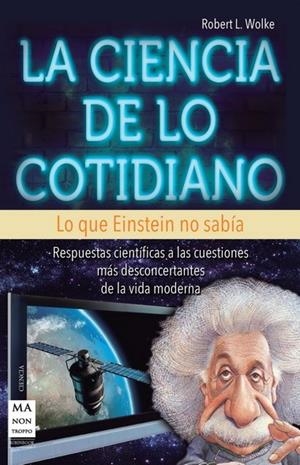 CIENCIA DE LO COTIDIANO, LA | 9788415256380 | L. WOLKE, ROBERT
