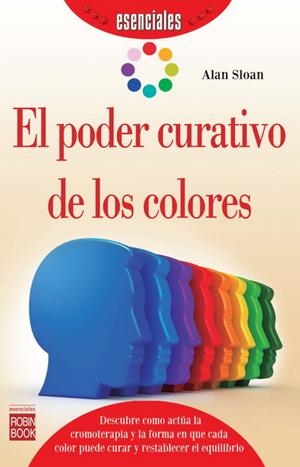 PODER CURATIVO DE LOS COLORES, EL (ESENCIALES) | 9788499173382 | SLOAN, ALAN