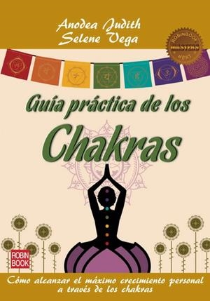 GUÍA PRÁCTICA DE LOS CHAKRAS | 9788499171593 | JUDITH, ANODEA / VEGA, SELENE