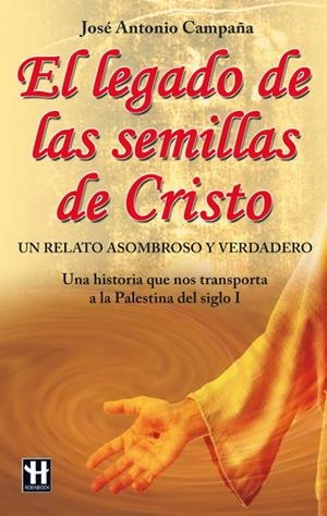 LEGADO DE LAS SEMILLAS DE CRISTO, EL | 9788499170510 | CAMPAÑA, J. A.