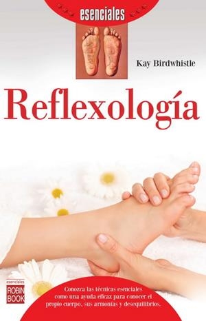 REFLEXOLOGÍA (ESENCIALES) | 9788499173313 | BIRDWHISTLE, KAY