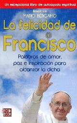 FELICIDAD DE FRANCISCO, LA | 9788499173108 | BÉRGAMO, MARIO