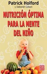 NUTRICIÓN ÓPTIMA PARA LA MENTE DEL NIÑO | 9788479279370 | HOLFORD, PATRICK