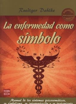 ENFERMEDAD COMO SÍMBOLO, LA | 9788499172415 | DAHLKE, RUEDIGER