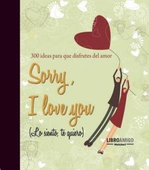 SORRY, I LOVE YOU | 9788496708440 | ANÓNIMO