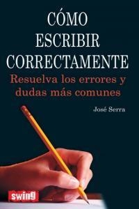 CÓMO ESCRIBIR CORRECTAMENTE | 9788496746565 | SERRA, JOSÉ