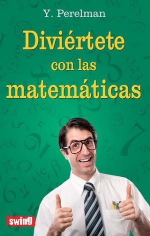 DIVIÉRTETE CON LAS MATEMÁTICAS | 9788496746695 | PERELMAN, YAKOV