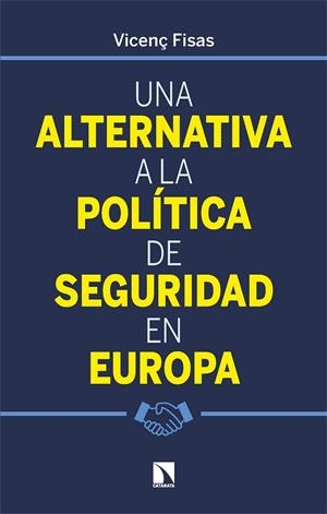 ALTERNATIVA A LA POLÍTICA DE SEGURIDAD EN EUROPA, UNA | 9788410673335 | FISAS ARMENGOL, VICENÇ