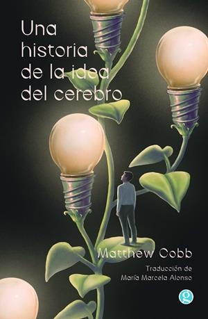 HISTORIA DE LA IDEA DEL CEREBRO, UNA | 9788419990563 | COBB, MATTHEW