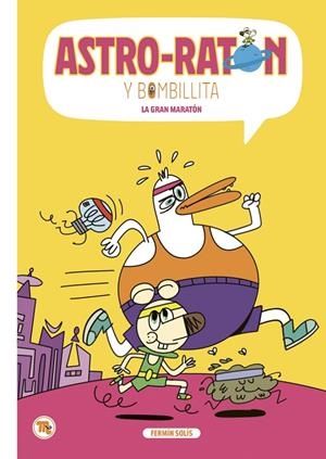 ASTRO-RATÓN Y BOMBILLITA 07 : LA GRAN MARATÓN | 9788413715421 | SOLIS, FERMIN