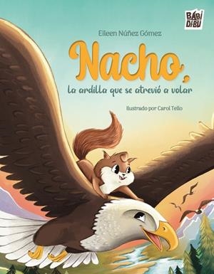 NACHO, LA ARDILLA QUE SE ATREVIÓ A VOLAR | 9791387735517 | NUÑEZ GOMEZ, EILEEN