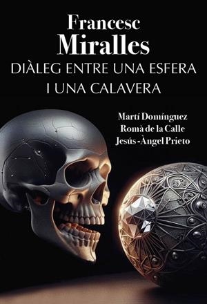 DIÀLEG ENTRE UNA ESFERA I UNA CALAVERA | 9788412904604 | MIRALLES BOFARULL, FRANCESC