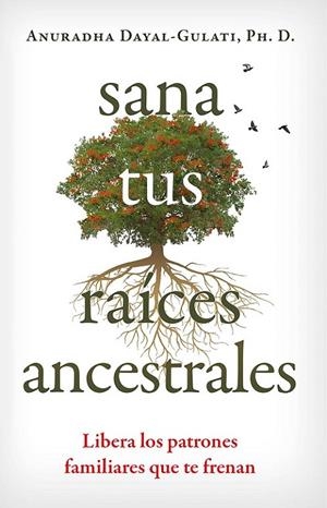 SANA TUS RAÍCES ANCESTRALES | 9798888501924 | DAYAL-GULATI, ANURADHA