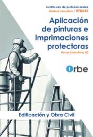 APLICACIÓN DE PINTURAS E IMPRIMACIONES PROTECTORAS (UF0646) | 9791387712136