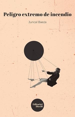 PELIGRO EXTREMO DE INCENDIO | 9788412837964 | BAEZA MONEDERO, JUNCAL