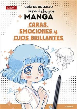 GUIA DE BOLSILLO PARA DIBUJAR MANGA. CARAS, EMOCIONES Y OJOS BRILLANTE | 9788498747942 | CHIANA