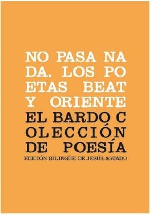 NO PASA NADA. LOS POETAS BEAT Y ORIENTE | 9788482550725 | AGUADO FERNÁNDEZ, JESÚS