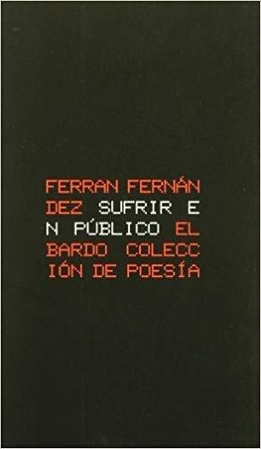 SUFRIR EN PUBLICO | 9788482550732 | FERNANDEZ, FERRAN