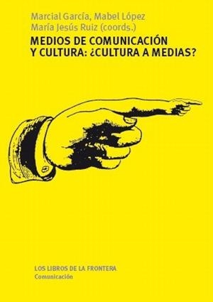 MEDIOS DE COMUNICACION Y CULTURA | 9788482550930 | GARCIA, MARCIAL / LOPEZ, MABEL