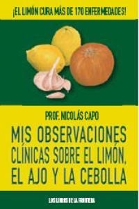 MIS OBSERVACIONES CLINICAS SOBRE LIMON AJO Y CEBOLLA | 9788482551319 | CAPO, NICOLAS