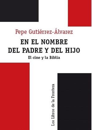 EN EL NOMBRE DEL PADRE Y DEL HIJO | 9788482550794 | GUTIERREZ ALVAREZ, PEPE