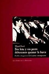 SIN LEÑA Y SIN PECES DEBEREMOS QUEMAR LA BARCA | 9788482550312 | IZARD, M.