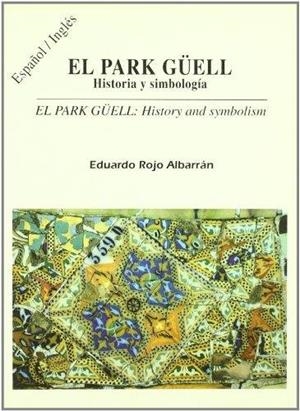 PARK GUELL HISTORIA Y SIMBOLOGIA (BILINGUE) | 9788482550237 | ROJO ALBARRÁN, EDUARDO