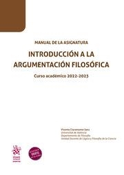MANUAL DE LA ASIGNATURA. INTRODUCCIÓN A LA ARGUMENTACIÓN FILOSÓFICA. CURSO ACADÉMICO 2022 - 2023 | 9788411473446 | CLARAMONTE SANZ, VICENTE