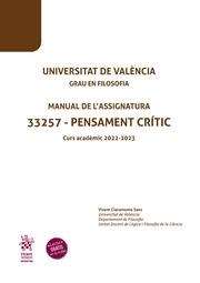 UNIVERSITAT DE VALÈNCIA GRAU EN FILOSOFIA MANUAL DE L 'ASSIGNATURA 33257 - PENSAMENT CRÍTIC CURS ACADÈMIC 2022-2023 | 9788411478854 | CLARAMONTE SANZ, VICENTE