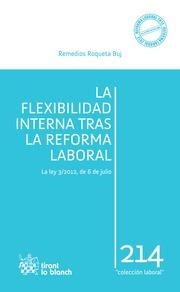 FLEXIBILIDAD INTERNA TRAS LA REFORMA LABORAL LA LEY 3/2012, DE 6 DE JULIO, LA | 9788490332191