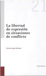 LIBERTAD DE EXPRESIÓN EN SITUACIONES DE CONFLICTO, LA | 9788490333679