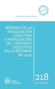 RÉGIMEN DE LA NEGOCIACIÓN COLECTIVA E INAPLICACIÓN DEL CONVENIO COLECTIVO EN LA REFORMA DE 2012 | 9788490336328